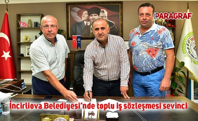 İncirliova Belediyesi’nde toplu iş sözleşmesi sevinci