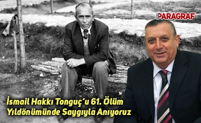 İsmail Hakkı Tonguç’u 61. Ölüm Yıldönümünde Saygıyla Anıyoruz