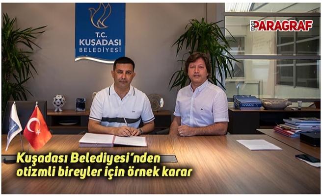 Kuşadası Belediyesi’nden otizmli bireyler için örnek karar