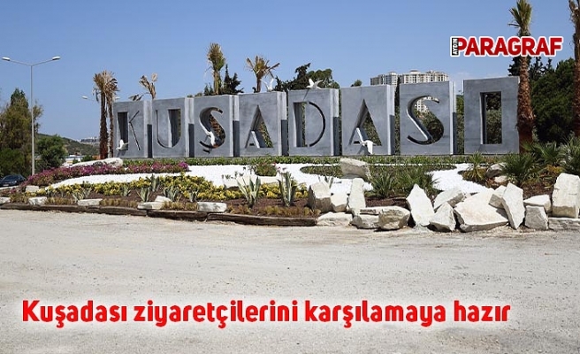 Kuşadası ziyaretçilerini karşılamaya hazır