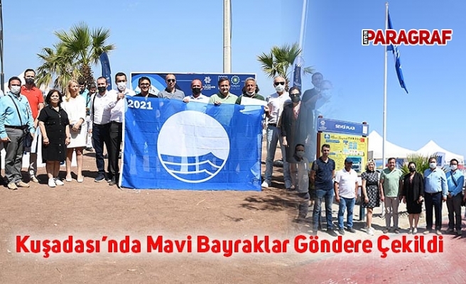 Kuşadası’nda Mavi Bayraklar Göndere Çekildi