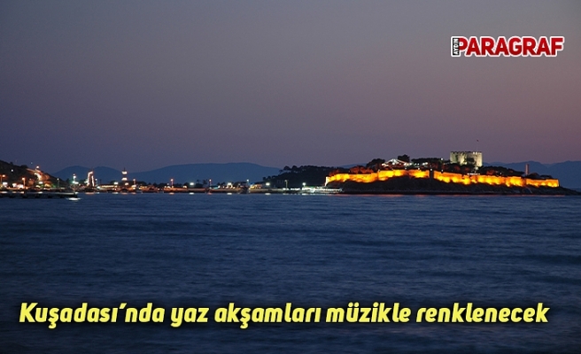 Kuşadası’nda yaz akşamları müzikle renklenecek