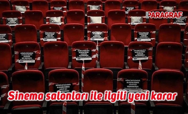 Sinema salonları ile ilgili yeni karar