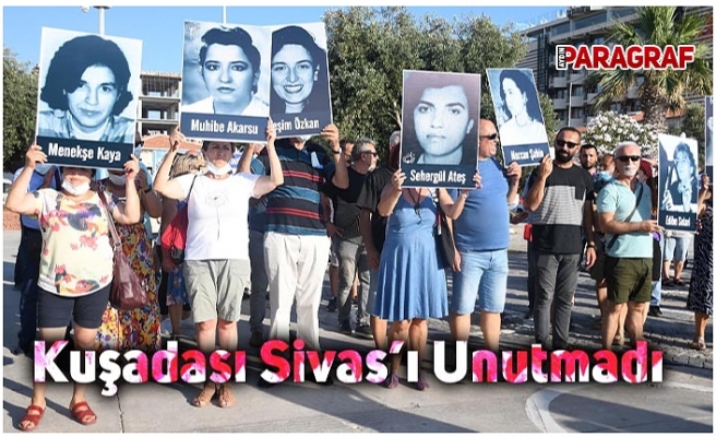 Kuşadası Sivas’ı Unutmadı