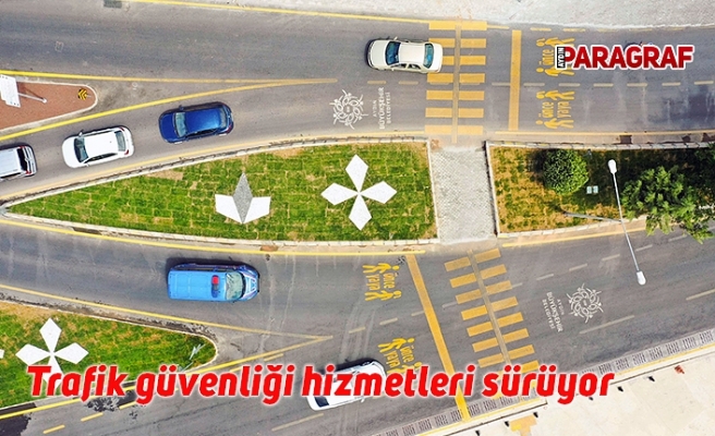 Trafik güvenliği hizmetleri sürüyor