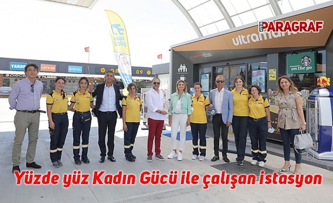 Yüzde yüz Kadın Gücü ile çalışan istasyon