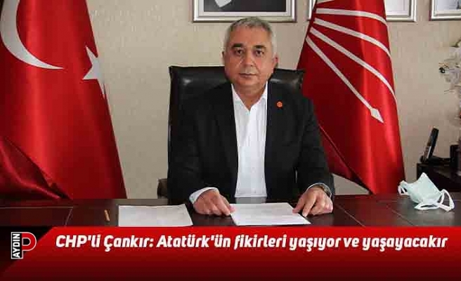 CHP'li Çankır: Atatürk'ün fikirleri yaşıyor ve yaşayacakır