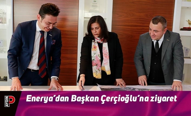 Enerya’dan Başkan Çerçioğlu’na ziyaret