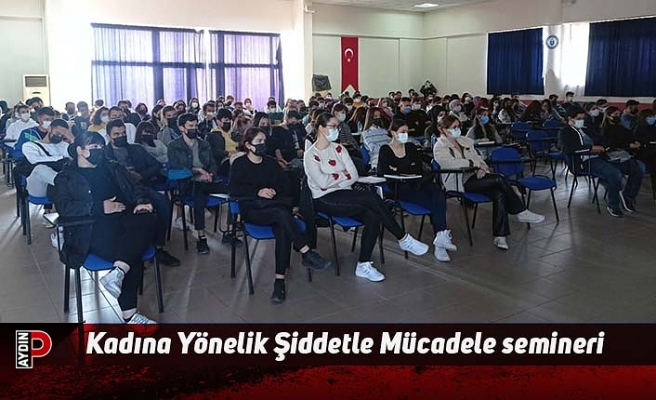 Kadına Yönelik Şiddetle Mücadele semineri ADÜ’de yapıldı