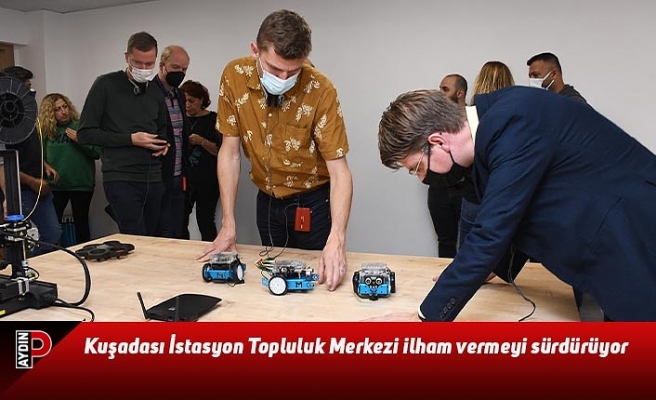 Kuşadası İstasyon Topluluk Merkezi ilham vermeyi sürdürüyor