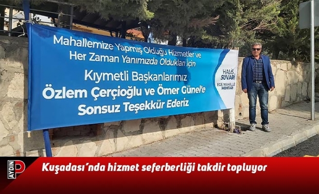 Kuşadası’nda hizmet seferberliği takdir topluyor
