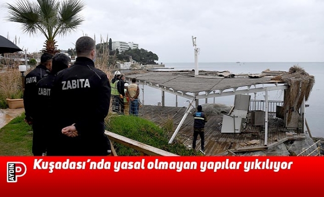 Kuşadası’nda yasal olmayan yapılar yıkılıyor