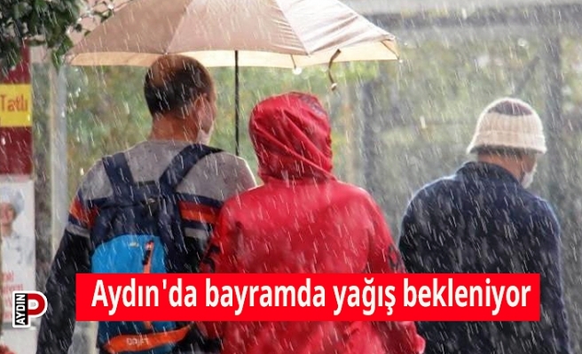 Aydın'da bayramda yağış bekleniyor