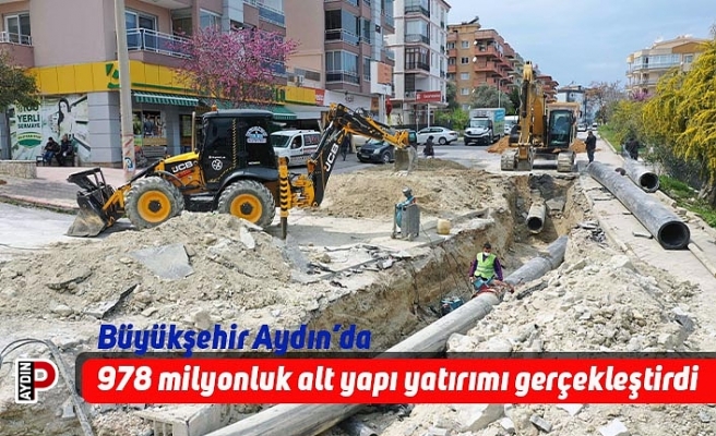 Büyükşehir Aydın’da 978 milyonluk alt yapı yatırımı gerçekleştirdi