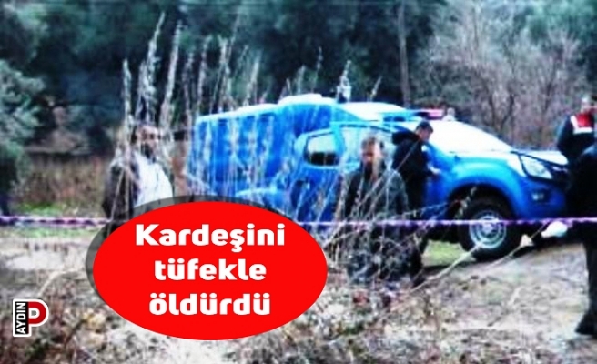 Kardeşini tüfekle öldürdü