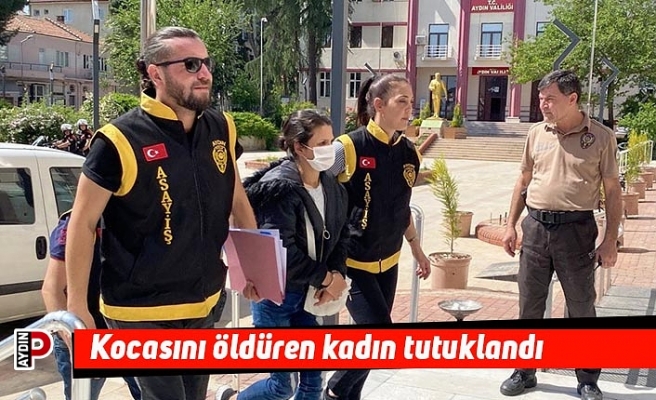 Kocasını öldüren kadın tutuklandı