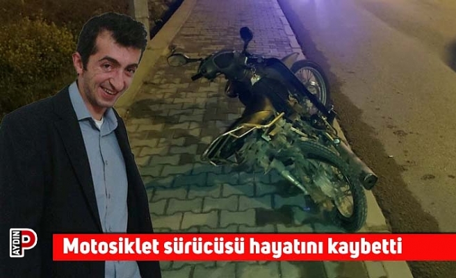 Motosiklet sürücüsü hayatını kaybetti