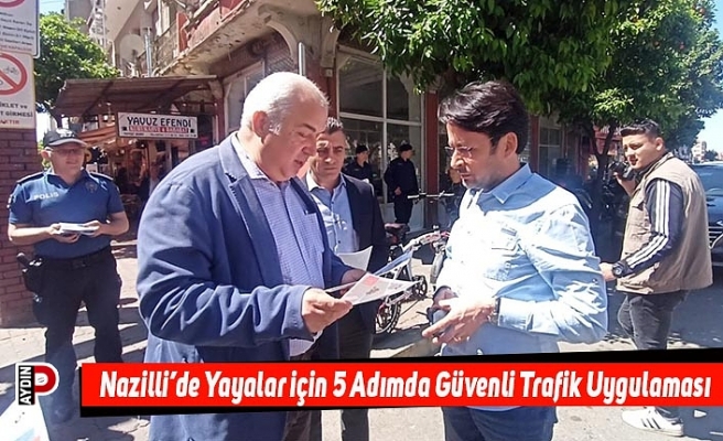 Nazilli’de Yayalar için 5 Adımda Güvenli Trafik Uygulaması