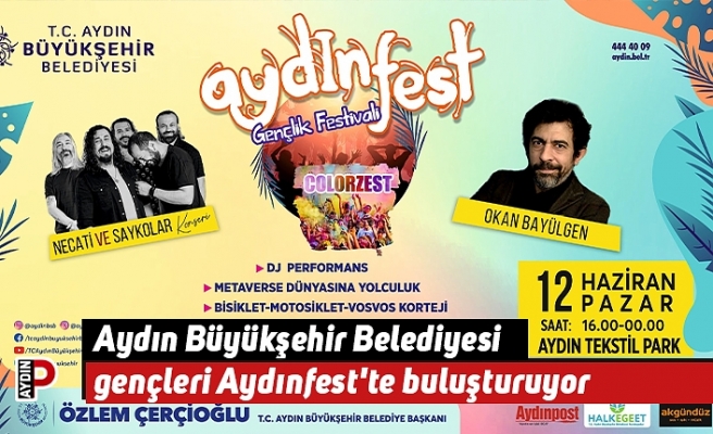 Aydın Büyükşehir Belediyesi gençleri Aydınfest'te buluşturuyor