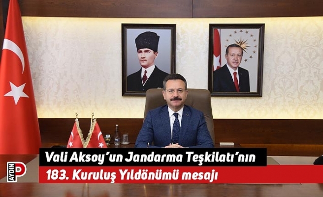 Vali Aksoy’un Jandarma Teşkilatı’nın 183. Kuruluş Yıldönümü mesajı
