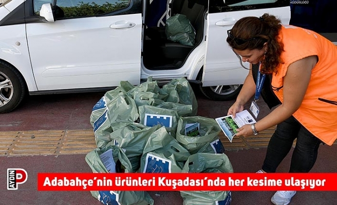 Adabahçe’nin ürünleri Kuşadası’nda her kesime ulaşıyor