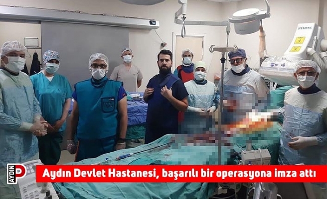 Aydın Devlet Hastanesi, başarılı bir operasyona imza attı