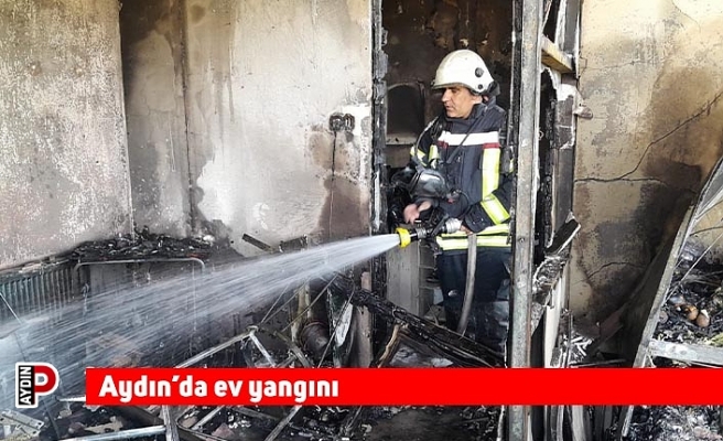 Aydın’da ev yangını