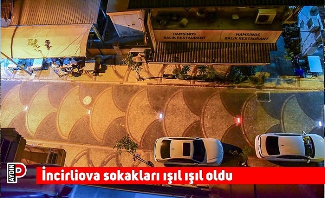 İncirliova sokakları ışıl ışıl oldu