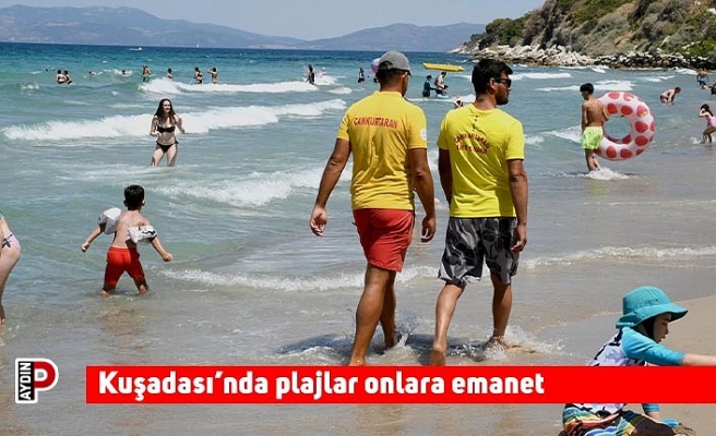 Kuşadası’nda plajlar onlara emanet