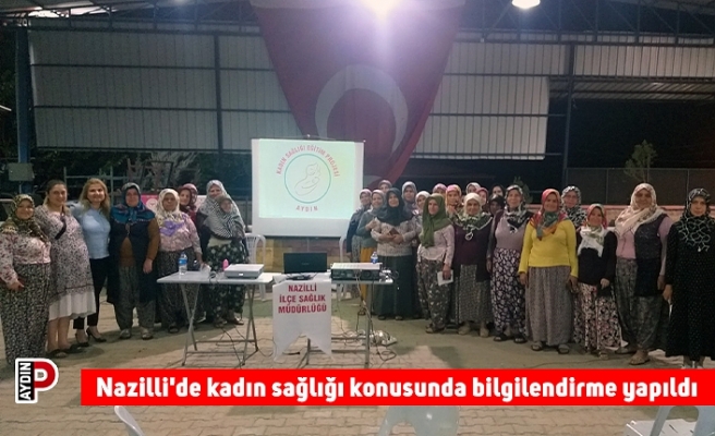 Nazilli'de kadın sağlığı konusunda bilgilendirme yapıldı