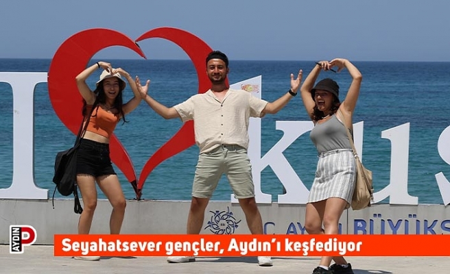 Seyahatsever gençler, Aydın’ı keşfediyor
