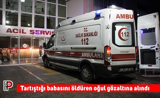 Tartıştığı babasını öldüren oğul gözaltına alındı