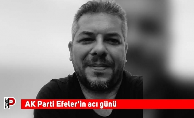 AK Parti Efeler'in acı günü
