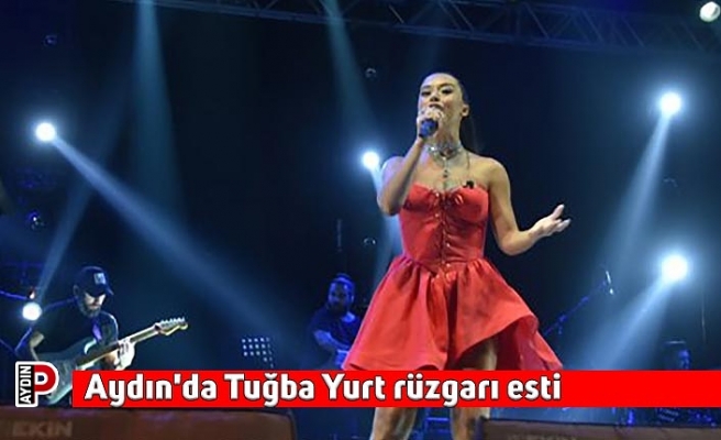 Aydın'da Tuğba Yurt rüzgarı esti