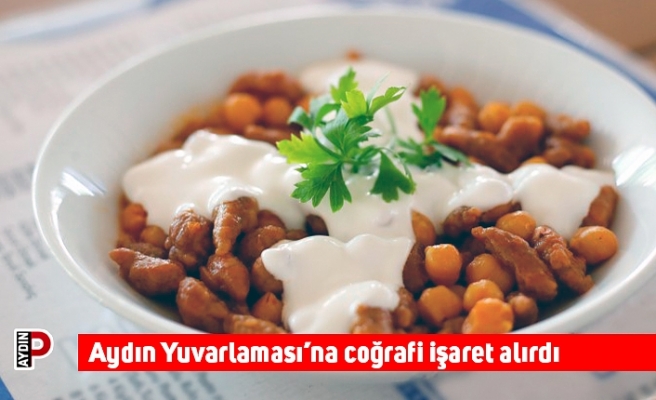 Aydın Yuvarlaması’na coğrafi işaret alırdı