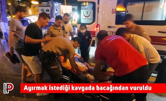 Ayırmak istediği kavgada bacağından vuruldu