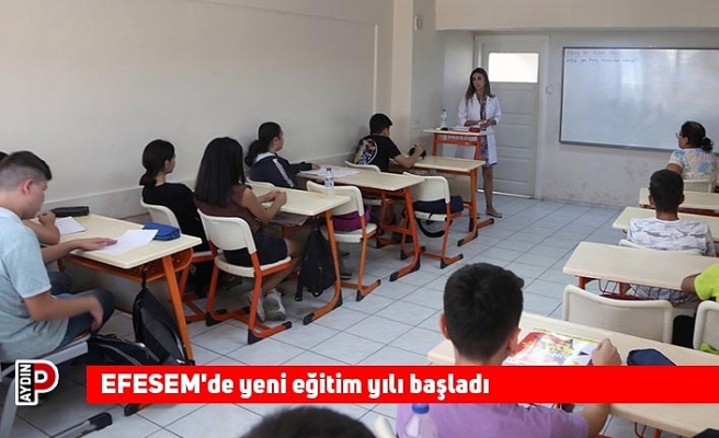 EFESEM'de yeni eğitim yılı başladı