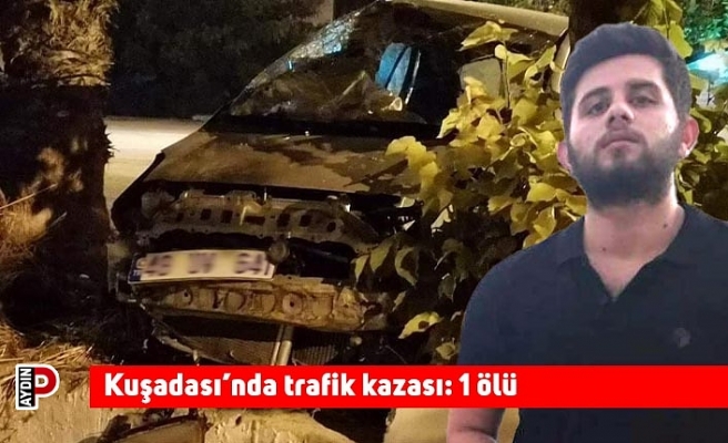 Kuşadası’nda trafik kazası: 1 ölü
