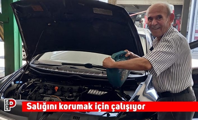 Sağlığını korumak için çalışıyor