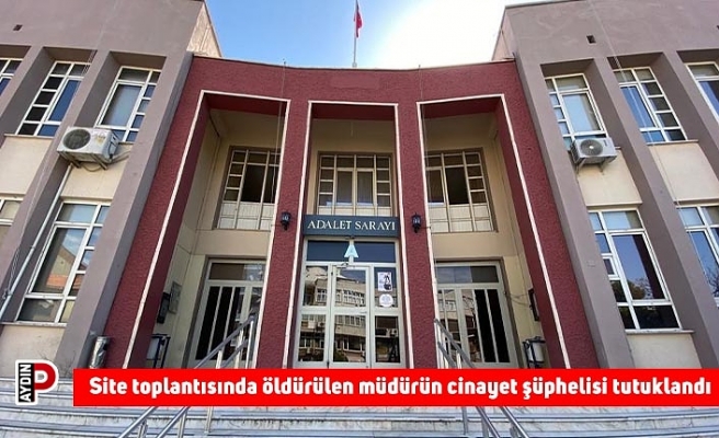 Site toplantısında öldürülen müdürün cinayet şüphelisi tutuklandı