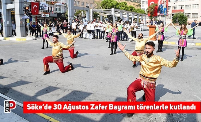 Söke’de 30 Ağustos Zafer Bayramı törenlerle kutlandı