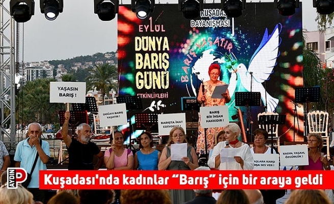 Kuşadası'nda kadınlar “Barış” için bir araya geldi