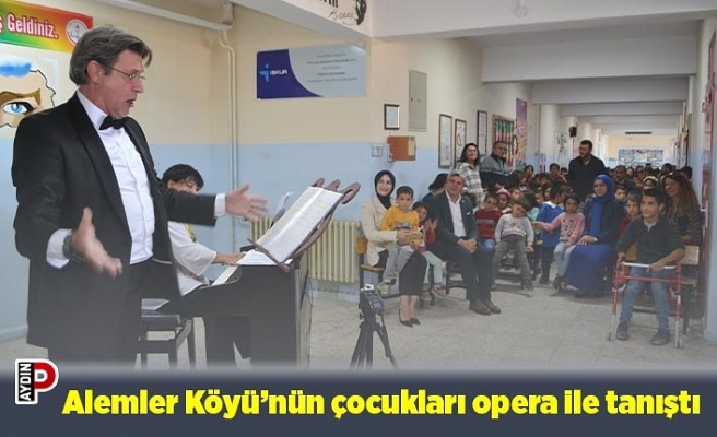 Alemler Köyü’nün çocukları opera ile tanıştı