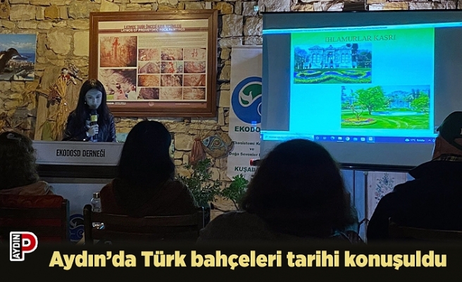 Aydın’da Türk bahçeleri tarihi konuşuldu