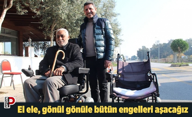 El ele, gönül gönüle bütün engelleri aşacağız