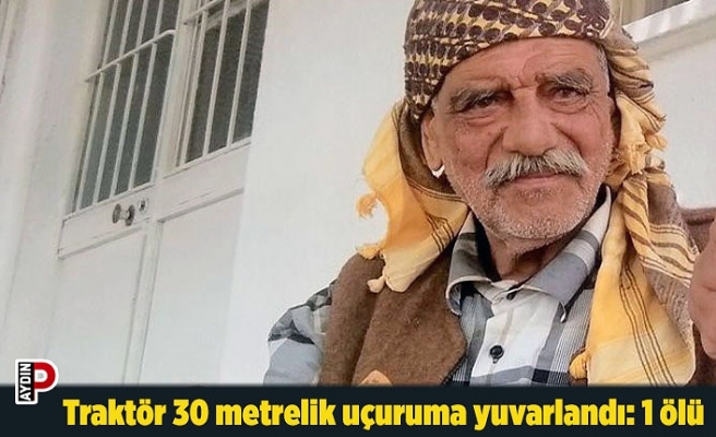 Traktör 30 metrelik uçuruma yuvarlandı: 1 ölü
