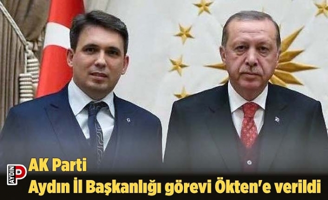 AK Parti Aydın İl Başkanlığı görevi Ökten'e verildi