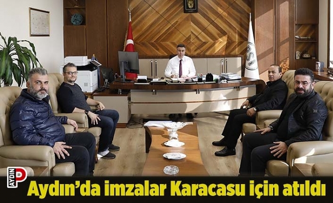 Aydın’da imzalar Karacasu için atıldı