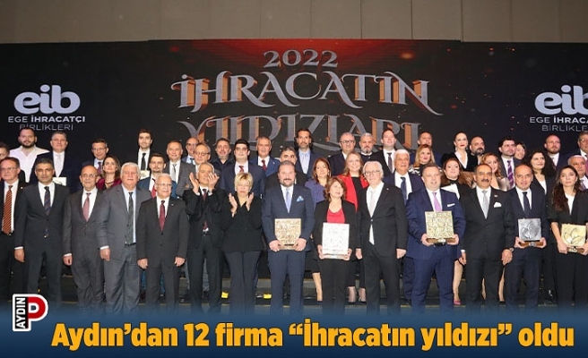 Aydın’dan 12 firma “İhracatın yıldızı” oldu