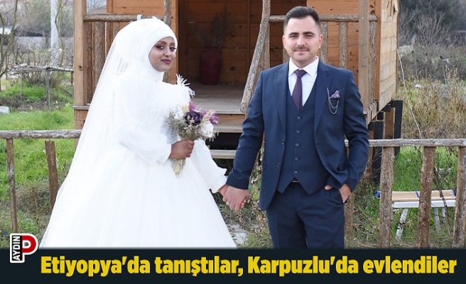 Etiyopya'da tanıştılar, Karpuzlu'da evlendiler